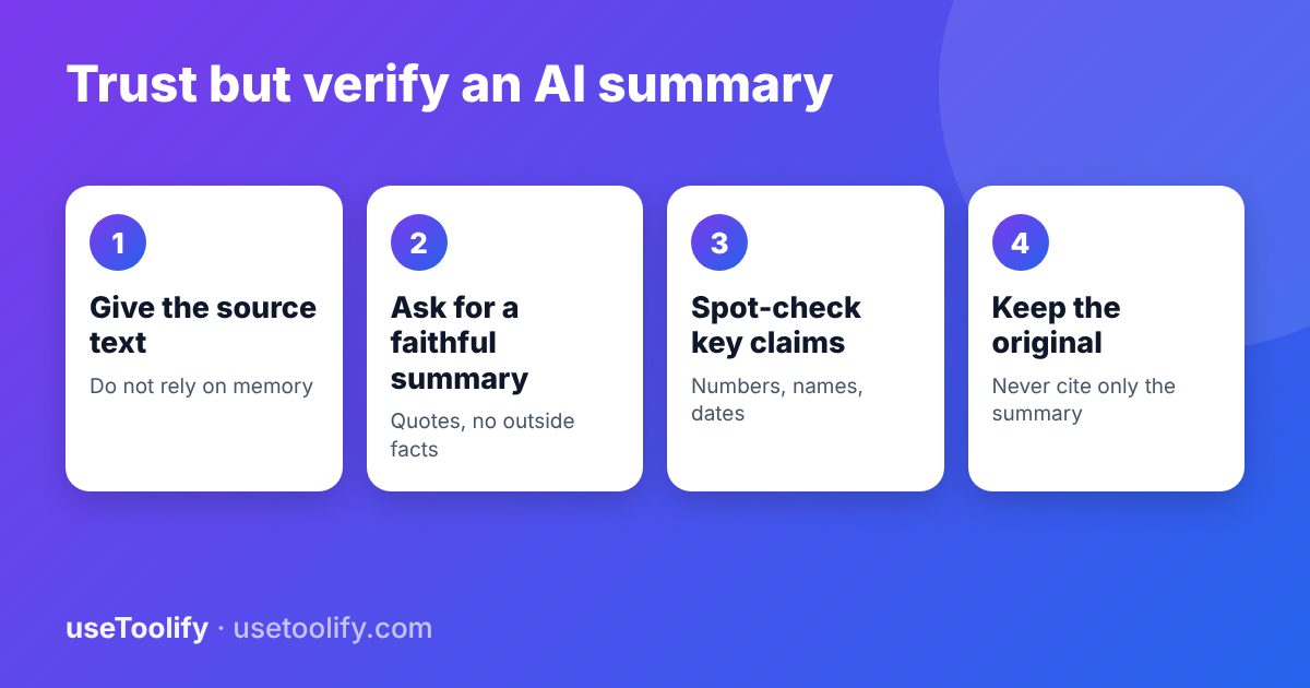 Trust but verify an AI summary: give the source text, ask for a faithful summary, spot-check key claims, keep the original