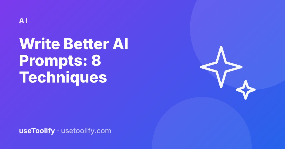 How to Write Better AI Prompts: 8 Techniques That Still Work in 2026
